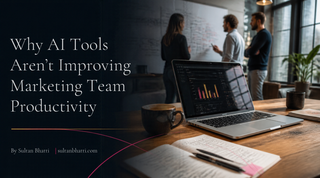 Why AI Tools Aren’t Improving Marketing Team Productivity